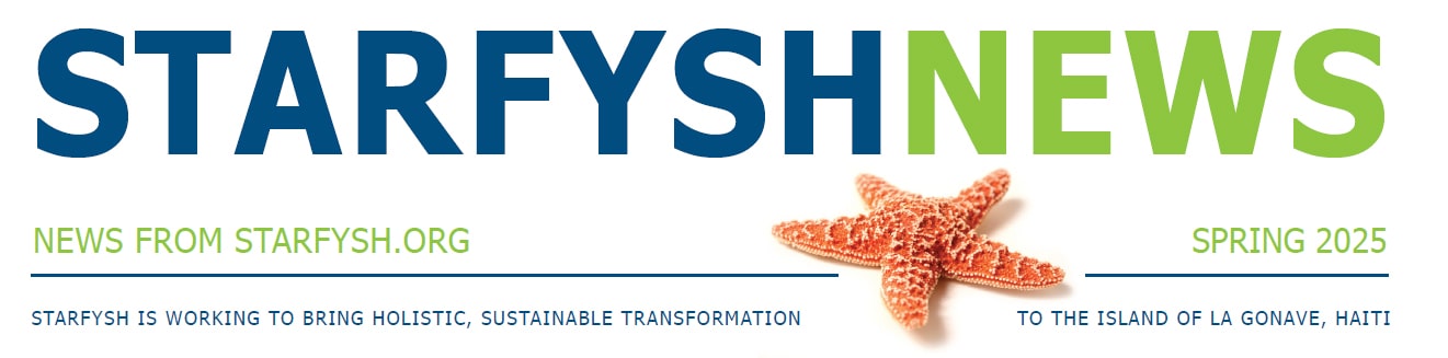 Starfysh Spring 2025 Newsletter logo with a starfish graphic and tagline about sustainable transformation on La Gonave, Haiti